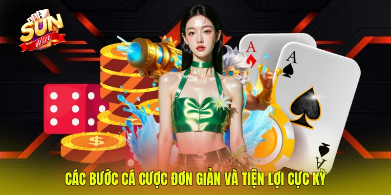 Các bước cá cược đơn giản và tiện lợi cực kỳ