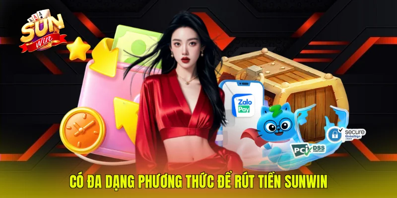 Có đa dạng phương thức để rút tiền SUNWIN
